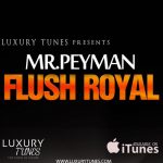 MR Peyman – Flush Royal